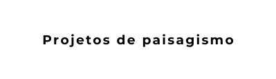 Projetos de paisagismo